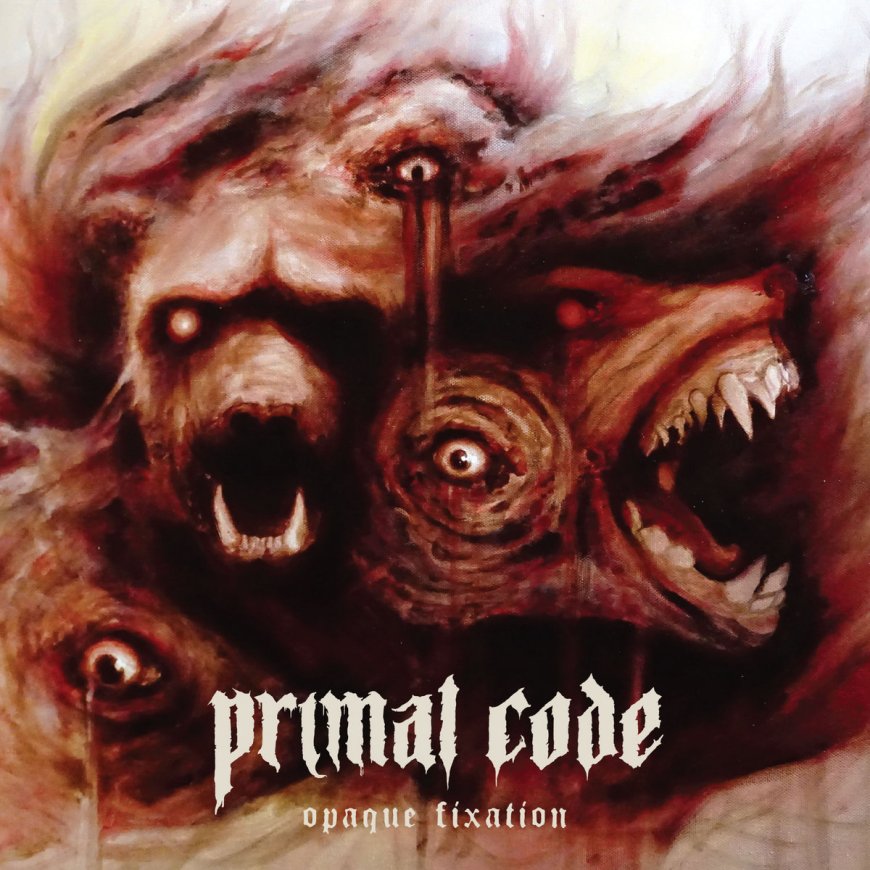 PRIMAL CODE - Opaque Fixation (2024)