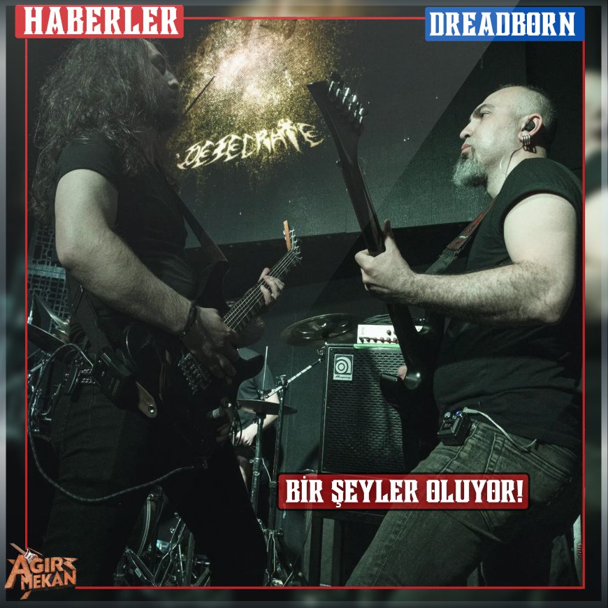 Bir Şeyler Oluyor: DREADBORN'dan haber var